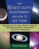 Fred Schaaf - 50 Best Sights in Astronomy, and How to See Them, Häftad. Tillgänglighet: Lägg i varukorg