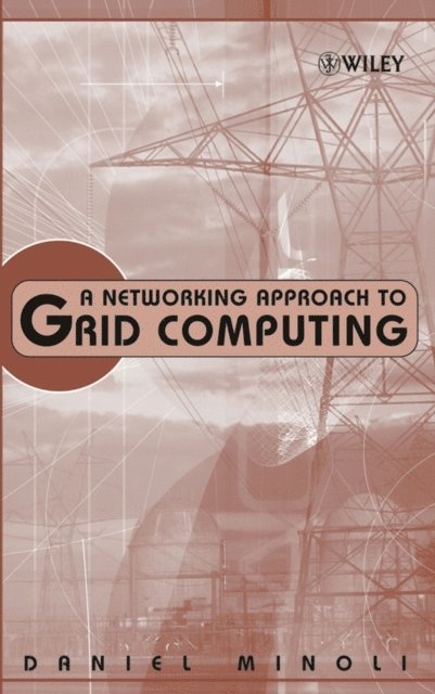 Daniel Minoli - Networking Approach to Grid Computing, E-bok