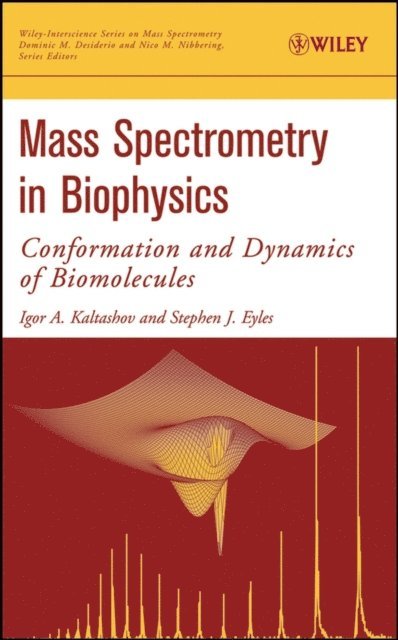 Stephen J. Eyles, Igor A. Kaltashov - Mass Spectrometry in Biophysics, E-bok