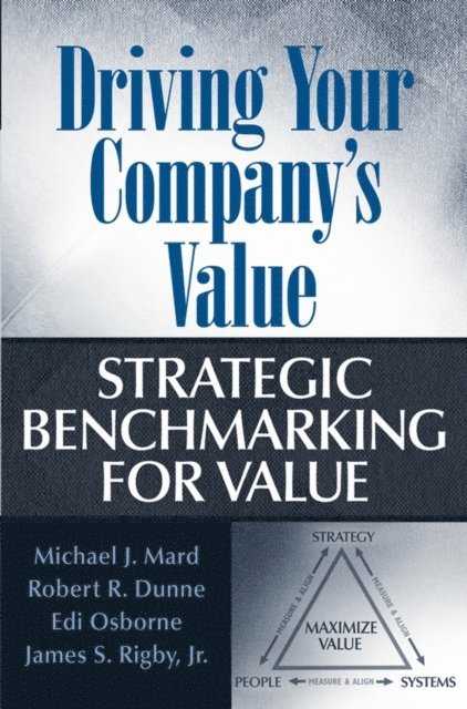 Jr. James S. Rigby, Edi Osborne, Robert R. Dunne, Michael J. Mard - Driving Your Company's Value, E-bok