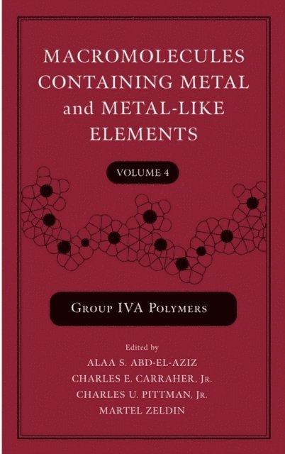 Martel Zeldin, Jr. Charles U. Pittman, Jr. Charles E. Carraher, Alaa S. Abd-El-Aziz - Macromolecules Containing Metal and Metal-Like Elements, Volume 4, E-bok