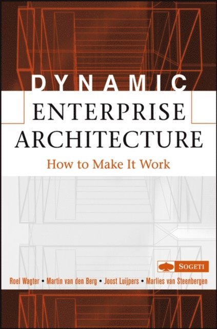 Marlies van Steenbergen, Joost Luijpers, Martin van den Berg, Roel Wagter - Dynamic Enterprise Architecture, E-bok