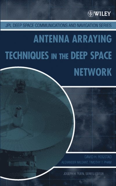 Timothy T. Pham, Alexander Mileant, David H. Rogstad - Antenna Arraying Techniques in the Deep Space Network, E-bok