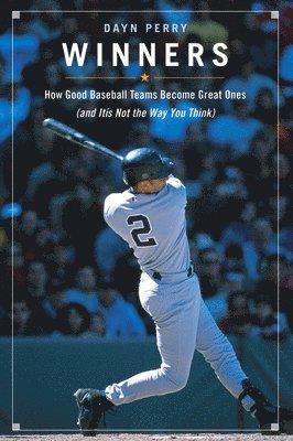 Dayn Perry - Winners: How Good Baseball Teams Become Great Ones (and It's Not the Way You Think), Inbunden. Tillgänglighet: Lägg i varukorg