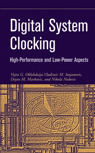 Nikola M. Nedovic, Dejan M. Markovic, Vladimir M. Stojanovic, Vojin G. Oklobdzija - Digital System Clocking, E-bok