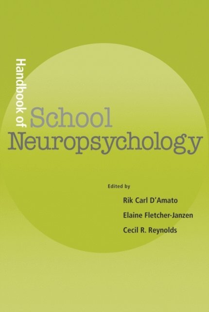 Cecil R. Reynolds, Elaine Fletcher-Janzen, Rik Carl D'Amato - Handbook of School Neuropsychology, E-bok