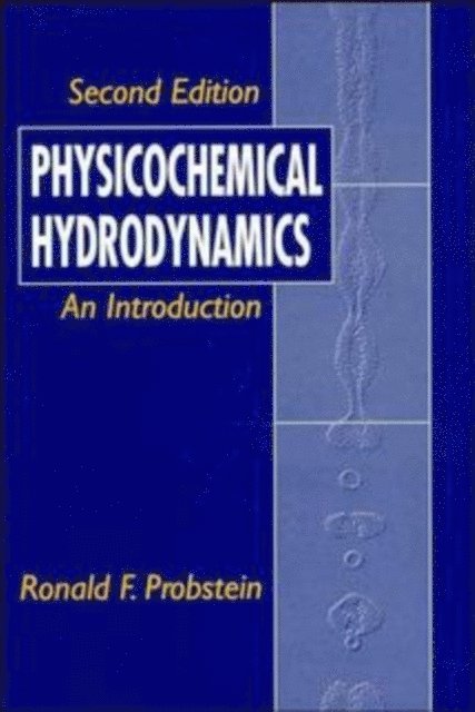 Ronald F. Probstein - Physicochemical Hydrodynamics, E-bok