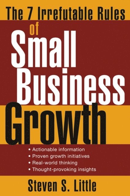 Steven S. Little - 7 Irrefutable Rules of Small Business Growth, E-bok