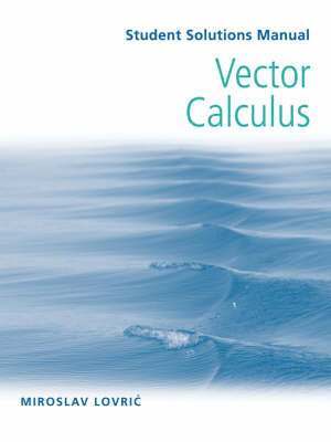 Miroslav Lovric - Student Solutions Manual to accompany Vector Calculus, Häftad