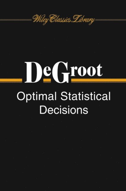 Morris H. DeGroot - Optimal Statistical Decisions, E-bok