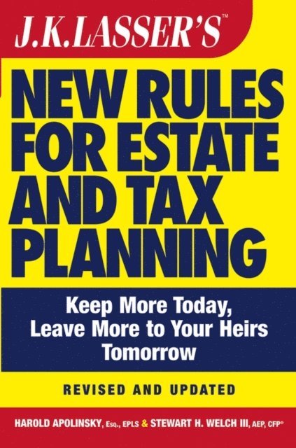 III Stewart H. Welch, Harold I. Apolinsky - J.K. Lasser's New Rules for Estate and Tax Planning, E-bok
