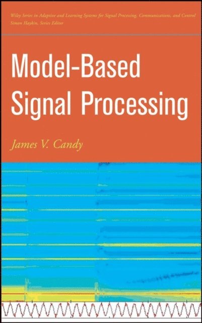 James V. Candy - Model-Based Signal Processing, E-bok