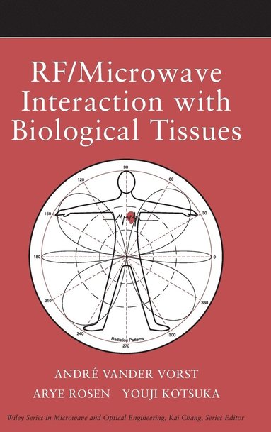 RF / Microwave Interaction with Biological Tissues av André Vander Vorst, Arye Rosen, Youji Kotsuka, Vander Vorst, Kotsuka