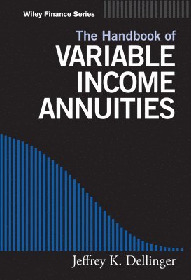 Handbook of Variable Income Annuities av Jeffrey K Dellinger, Jeffrey K Dellinger