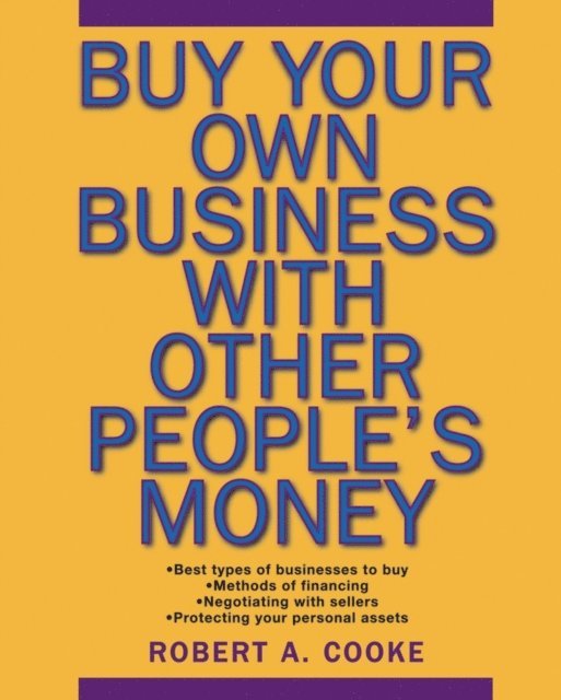 Robert A. Cooke - Buy Your Own Business With Other People's Money, E-bok