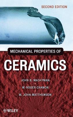 John B. Wachtman, W. Roger Cannon, M. John Matthewson - Mechanical Properties of Ceramics, Inbunden