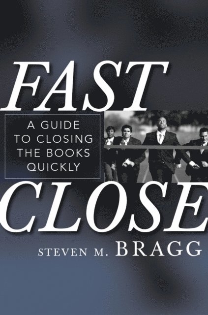 Steven M. Bragg - Fast Close, E-bok