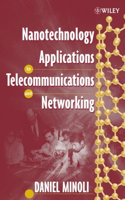 Daniel Minoli - Nanotechnology Applications to Telecommunications and Networking, E-bok