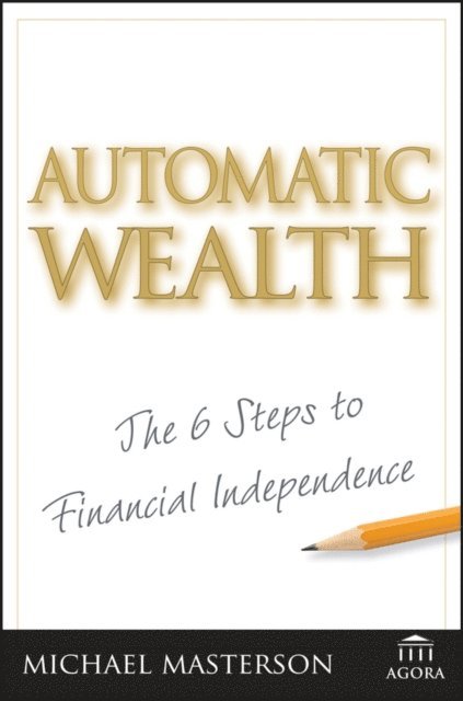 Michael Masterson - Automatic Wealth, E-bok