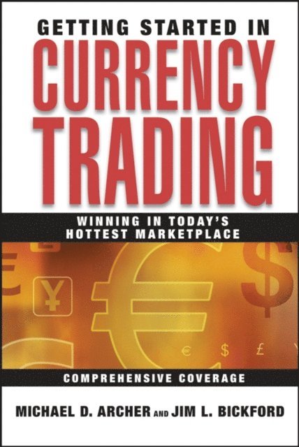 James Lauren Bickford, Michael D. Archer - Getting Started in Currency Trading, E-bok