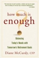 Diane McCurdy - How Much Is Enough? Balancing Today's Needs with Tomorrow's Retirement Goals, Häftad. Tillgänglighet: Lägg i varukorg