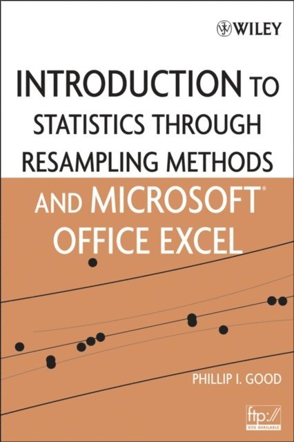 Phillip I. Good - Introduction to Statistics Through Resampling Methods and Microsoft Office Excel, E-bok