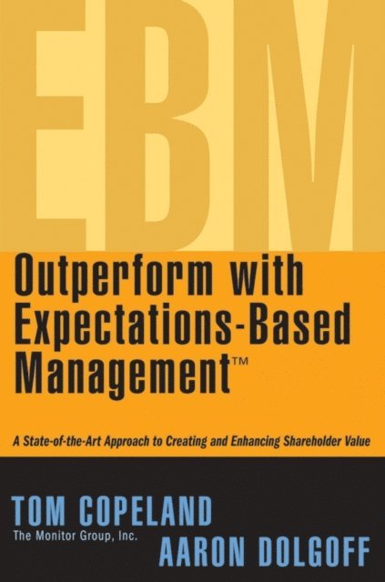 Aaron Dolgoff, Tom Copeland - Outperform with Expectations-Based Management, E-bok