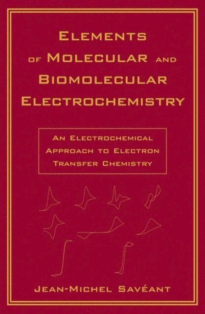 Jean-Michel Sav ant - Elements of Molecular and Biomolecular Electrochemistry, E-bok