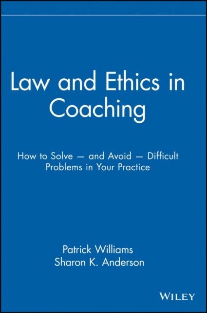 Sharon K. Anderson, Patrick Williams - Law and Ethics in Coaching, E-bok