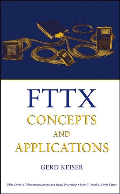 Gerd Keiser - FTTX Concepts and Applications, E-bok