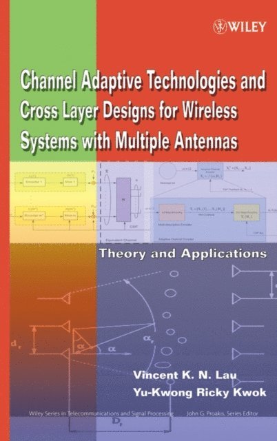 Yu-Kwong Ricky Kwok, Vincent K. N. Lau - Channel-Adaptive Technologies and Cross-Layer Designs for Wireless Systems with Multiple Antennas, E-bok