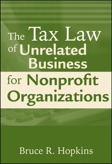 Bruce R. Hopkins - Tax Law of Unrelated Business for Nonprofit Organizations, E-bok