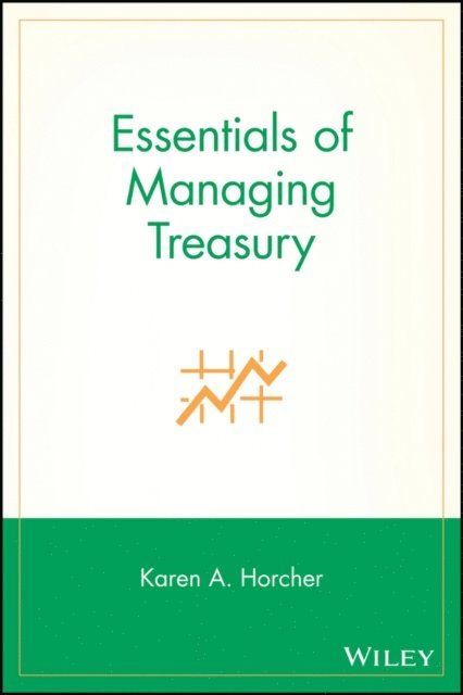 Karen A. Horcher - Essentials of Managing Treasury, E-bok