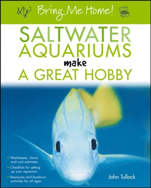 John H. Tullock - Bring Me Home! Saltwater Aquariums Make a Great Hobby, E-bok