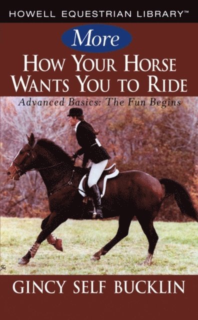 Gincy Self Bucklin - More How Your Horse Wants You to Ride, E-bok