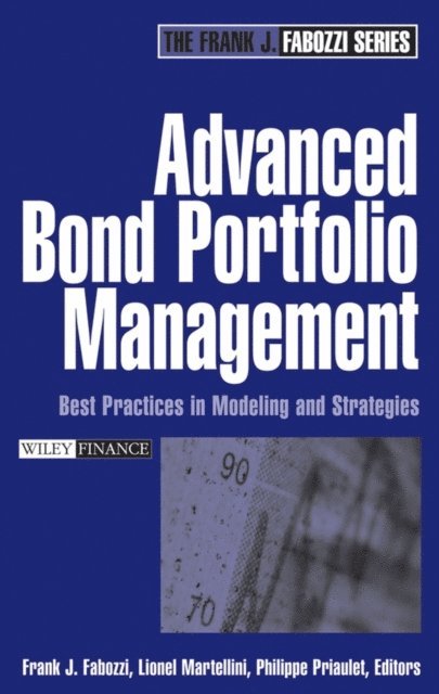 Philippe Priaulet, Lionel Martellini, Frank J. Fabozzi - Advanced Bond Portfolio Management, E-bok