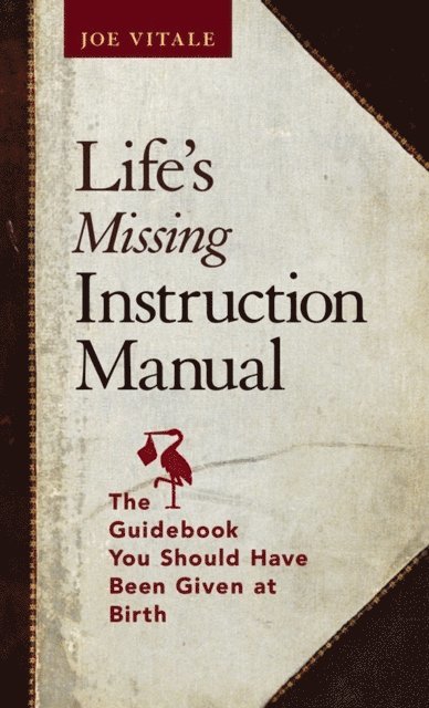 Joe Vitale - Life's Missing Instruction Manual, E-bok