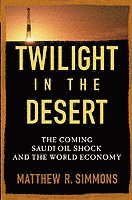 Matthew R. Simmons - Twilight in the Desert, Häftad