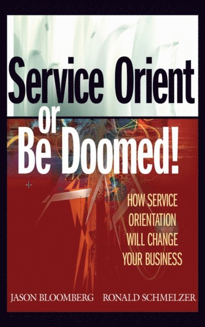 Ronald Schmelzer, Jason Bloomberg - Service Orient or Be Doomed!, E-bok