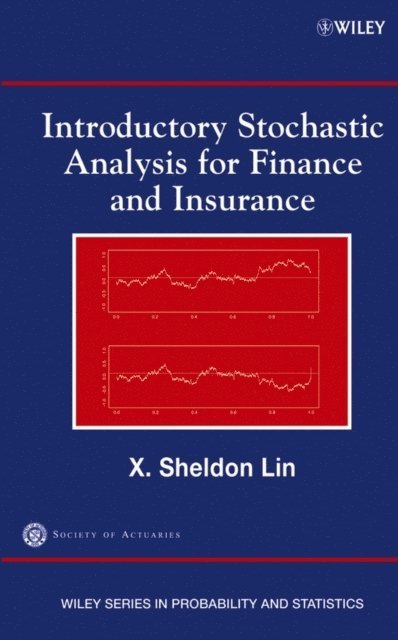 X. Sheldon Lin - Introductory Stochastic Analysis for Finance and Insurance, E-bok