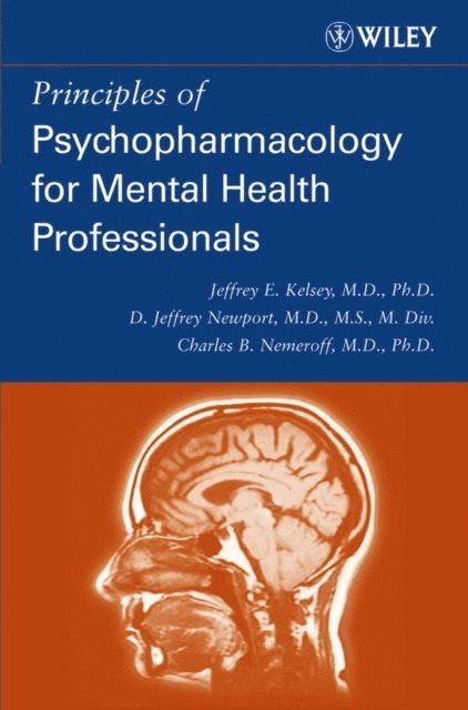 D. Jeffrey Newport, Charles B. Nemeroff, Jeffrey E. Kelsey - Principles of Psychopharmacology for Mental Health Professionals, E-bok
