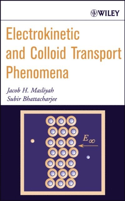 Subir Bhattacharjee, Jacob H. Masliyah - Electrokinetic and Colloid Transport Phenomena, E-bok