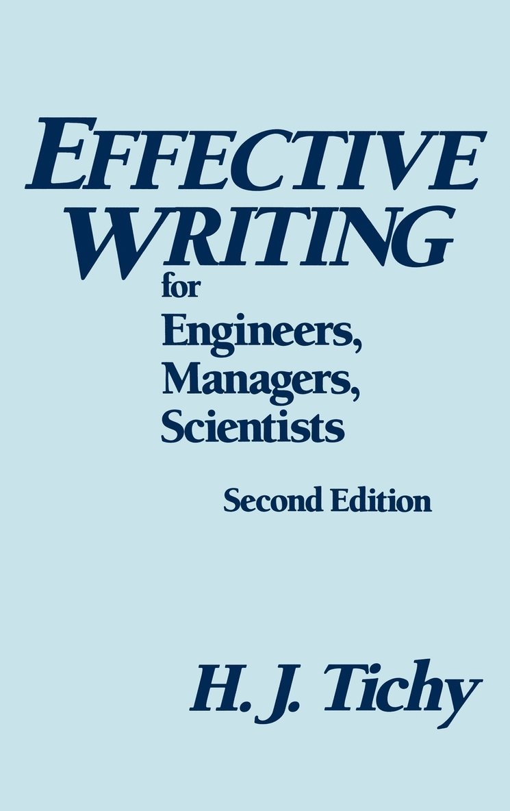 H. J. Tichy - Effective Writing for Engineers, Managers, Scientists, Inbunden