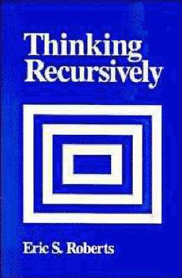 Eric S. Roberts - Thinking Recursively, Häftad