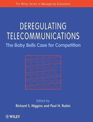 Richard S. Higgins, Paul H. Rubin - Deregulating Telecommunications, Inbunden