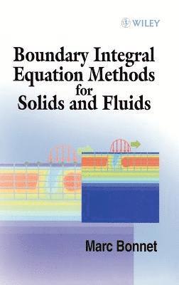 Marc Bonnet - Boundary Integral Equation Methods for Solids and Fluids, Inbunden