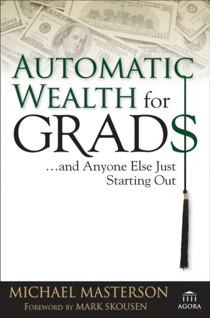 Michael Masterson - Automatic Wealth for Grads... and Anyone Else Just Starting Out, E-bok