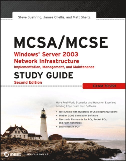 Matthew Sheltz, James Chellis, Steve Suehring - MCSA / MCSE: Windows Server 2003 Network Infrastructure Implementation, Management, and Maintenance Study Guide, E-bok