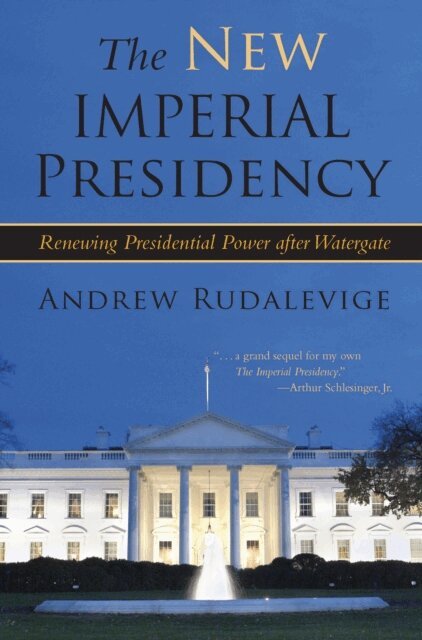 Andrew Rudalevige - New Imperial Presidency, E-bok