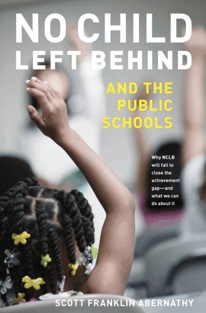 Scott Abernathy - No Child Left Behind and the Public Schools, E-bok